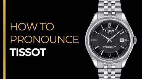 pronounce tissot watch.